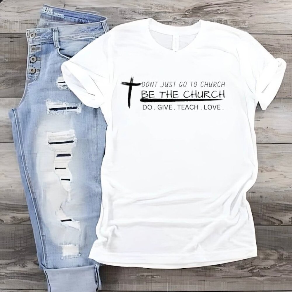 Christian T-Shirt Dont Just Go To Church Be The Church Religious Graphic 96